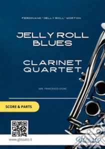 Jelly Roll Blues - Clarinet Quartet score & parts. E-book. Formato PDF ebook di Francesco Leone