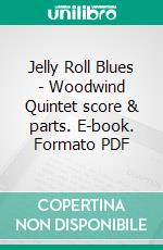 Jelly Roll Blues - Woodwind Quintet score & parts. E-book. Formato PDF ebook di Francesco Leone