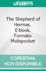 The Shepherd of Hermas. E-book. Formato Mobipocket