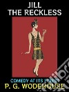 Jill the RecklessComedy at its Finest. E-book. Formato PDF ebook