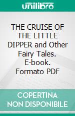 THE CRUISE OF THE LITTLE DIPPER and Other Fairy Tales. E-book. Formato PDF ebook