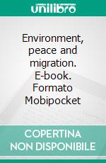 Environment, peace and migration. E-book. Formato Mobipocket ebook