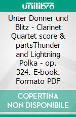 Unter Donner und Blitz - Clarinet Quartet score & partsThunder and Lightning Polka - op. 324. E-book. Formato PDF ebook