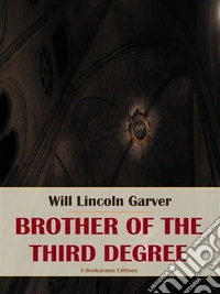 Brother of the Third Degree. E-book. Formato EPUB ebook