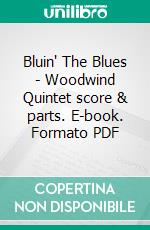 Bluin' The Blues - Woodwind Quintet score & parts. E-book. Formato PDF ebook