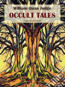 Occult Tales. E-book. Formato EPUB ebook di William Quan Judge