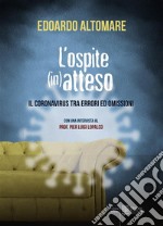 L'ospite (in)attesoIl coronavirus tra errori ed omissioni. E-book. Formato Mobipocket ebook