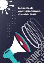 Manuale di Comunicazione ai tempi del COVID. E-book. Formato EPUB