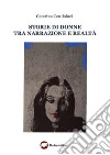 Storie di donne tra narrazione e realtà. E-book. Formato EPUB ebook