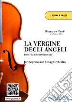 Soprano and String Quintet / Orchestra &quot;La Vergine degli Angeli&quot; (score and parts)from &quot;La Forza del Destino&quot;. E-book. Formato EPUB ebook