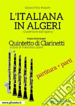 L'Italiana in Algeri - Quintetto di Clarinetti  partitura e partiOuverture dall'opera. E-book. Formato PDF ebook