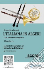 Score of &quot;L&apos;Italiana in Algeri&quot; for Woodwind QuintetOuverture dall&apos;opera. E-book. Formato PDF