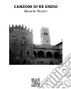 Canzoni di Re Enzio. E-book. Formato EPUB ebook