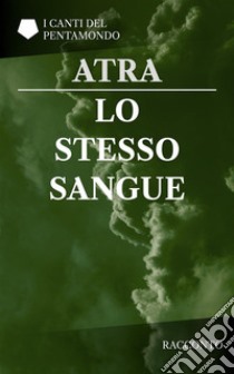 Lo stesso sangue. E-book. Formato EPUB ebook di Atra