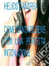 Come Cantare Bene con una perfetta intonazione. E-book. Formato Mobipocket ebook