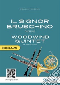 Il Signor Bruschino - Quintetto di Fiati partitura e partiOuverture dall'opera. E-book. Formato PDF ebook di Gioacchino Rossini