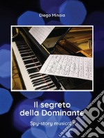 Il segreto della DominanteSpy-story musicale. E-book. Formato EPUB ebook