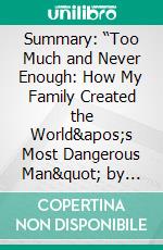 Summary: “Too Much and Never Enough: How My Family Created the World's Most Dangerous Man