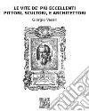 Le vite de' più eccellenti pittori, scultori, e architettori. E-book. Formato EPUB ebook di Giorgio Vasari