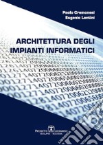 Architettura degli impianti informatici. E-book. Formato PDF ebook