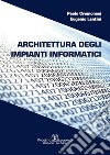 Architettura degli impianti informatici. E-book. Formato PDF ebook