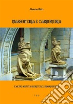 Massoneria e CarboneriaE altre Società Segrete nel Risorgimento. E-book. Formato Mobipocket