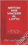 Metodi PER VINCERE AL LOTTO. E-book. Formato EPUB ebook