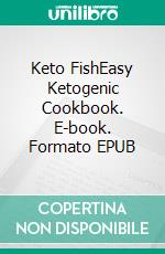 Keto FishEasy Ketogenic Cookbook. E-book. Formato EPUB ebook