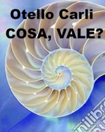 Cosa, vale?. E-book. Formato EPUB ebook di Otello Carli