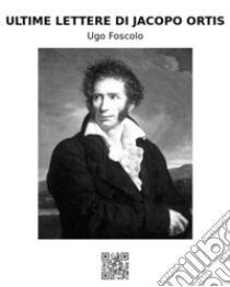 Ultime lettere di Jacopo Ortis. E-book. Formato EPUB ebook di Ugo Foscolo