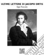 Ultime lettere di Jacopo Ortis. E-book. Formato EPUB ebook