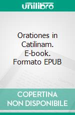 Orationes in Catilinam. E-book. Formato EPUB ebook di Marcus Tullius Cicero