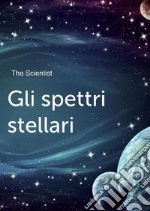 Gli spettri stellari. E-book. Formato EPUB ebook