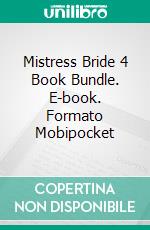 Mistress Bride 4 Book Bundle. E-book. Formato Mobipocket ebook di Mistress Daria