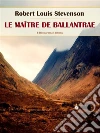 Le Maître de Ballantrae. E-book. Formato EPUB ebook di Robert Louis Stevenson