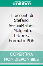 I racconti di Stefano SestiniMalbec - Malgento. E-book. Formato PDF ebook di Stefano Sestini