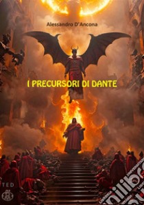 I Precursori di Dante. E-book. Formato Mobipocket ebook di Alessandro D'Ancona