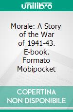 Morale: A Story of the War of 1941-43. E-book. Formato Mobipocket ebook di Murray Leinster