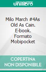 Milo March #4As Old As Cain. E-book. Formato Mobipocket ebook di Kendell Foster Crossen