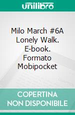 Milo March #6A Lonely Walk. E-book. Formato Mobipocket ebook di Kendell Foster Crossen