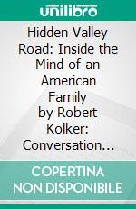 Hidden Valley Road: Inside the Mind of an American Family by Robert Kolker: Conversation Starters. E-book. Formato EPUB ebook