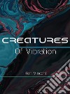 Creatures of Vibration. E-book. Formato EPUB ebook