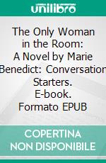 The Only Woman in the Room: A Novel by Marie Benedict: Conversation Starters. E-book. Formato EPUB ebook di dailyBooks