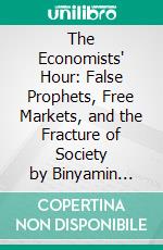 The Economists' Hour: False Prophets, Free Markets, and the Fracture of Society by Binyamin Appelbaum: Conversation Starters. E-book. Formato EPUB ebook di dailyBooks