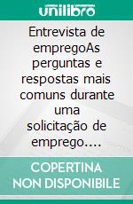 Entrevista de empregoAs perguntas e respostas mais comuns durante uma solicitação de emprego. E-book. Formato EPUB ebook di Derrick Foresight