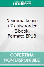 Neuromarketing in 7 antwoorden. E-book. Formato EPUB ebook