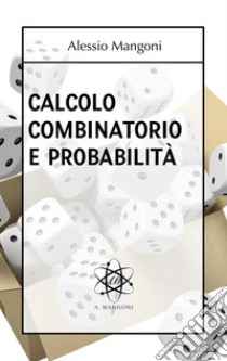Calcolo combinatorio e probabilità. E-book. Formato EPUB ebook di Alessio Mangoni
