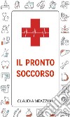 Il Pronto Soccorso. E-book. Formato EPUB ebook di Claudia Meazzini