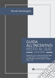 Guida all'incentivo Resto al Sud. E-book. Formato PDF ebook di Nicola Santangelo