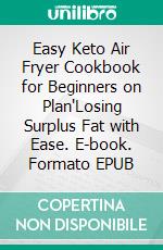 Easy Keto Air Fryer Cookbook for Beginners on Plan